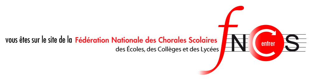 Entrer sur le site de la FNCS : Fédération Nationale des Chorales Scolaires